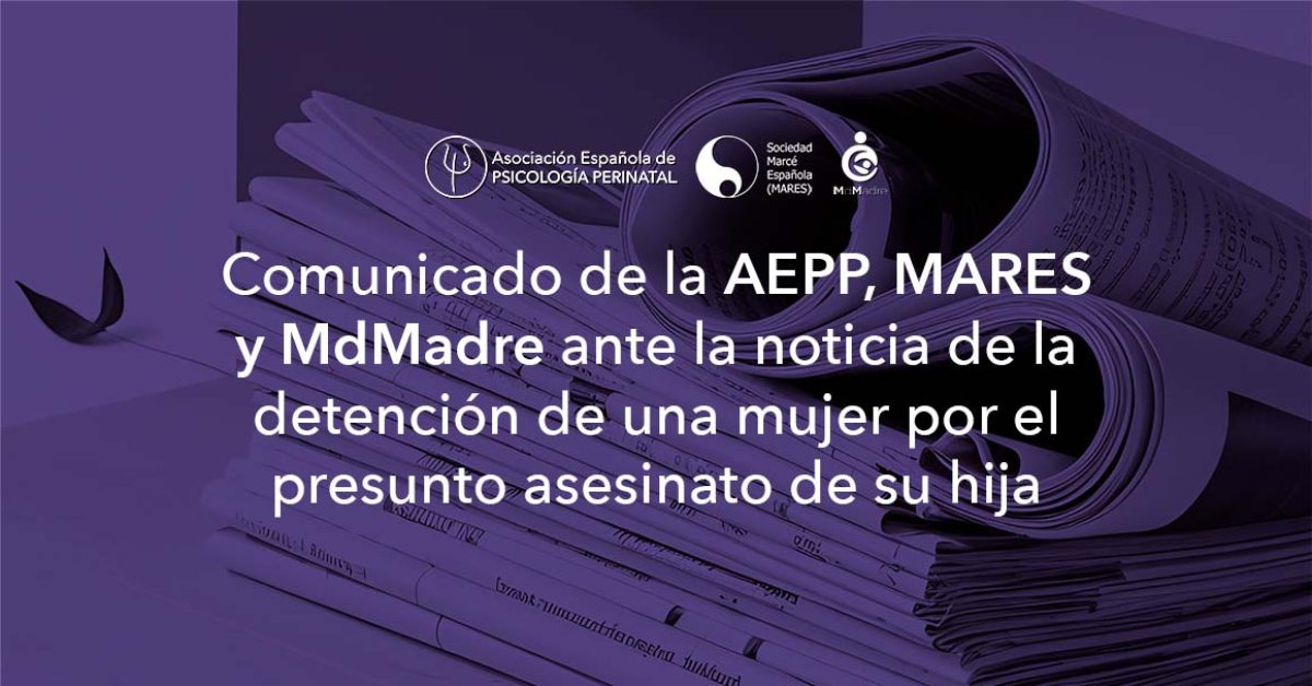 Comunicado AEPP, MARES y MdMadre ante la noticia de la detención de una mujer por el presunto asesinato de su hija